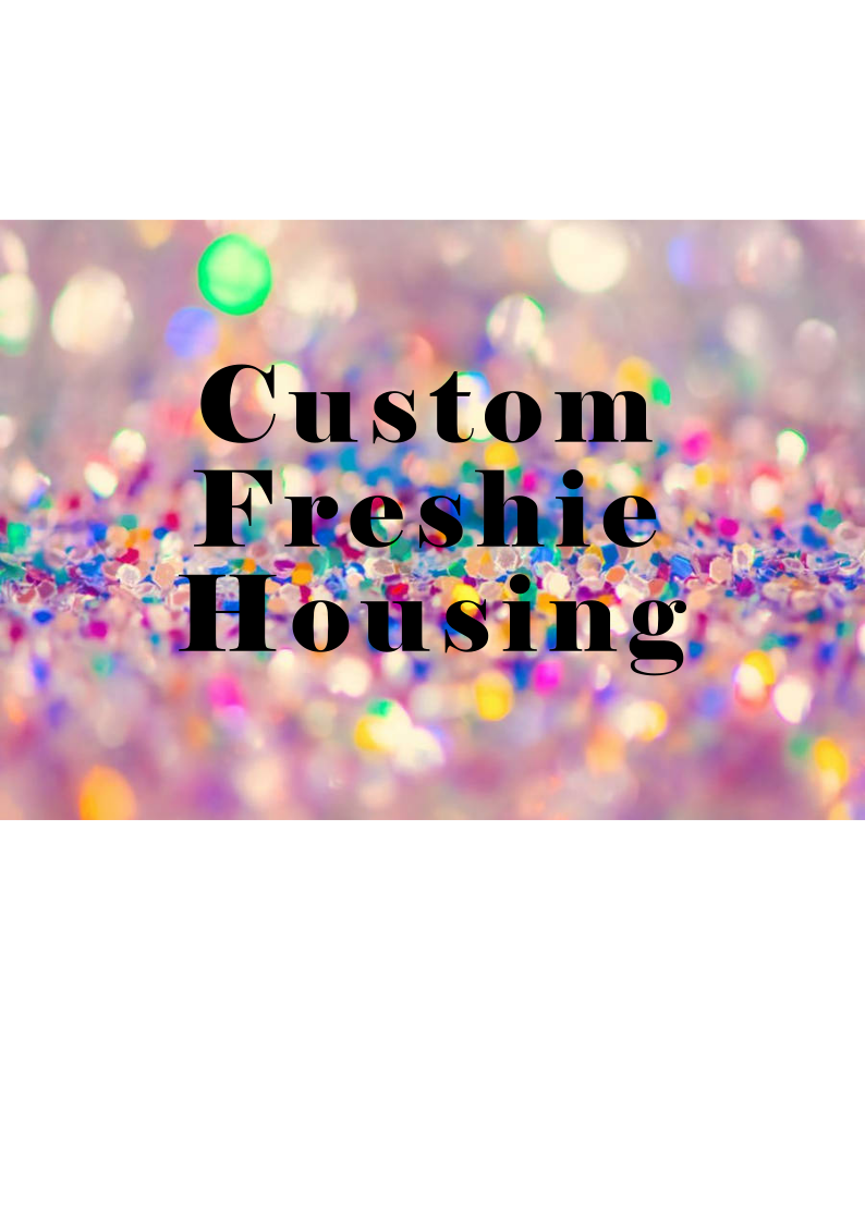 Custom Freshie Mold Housing