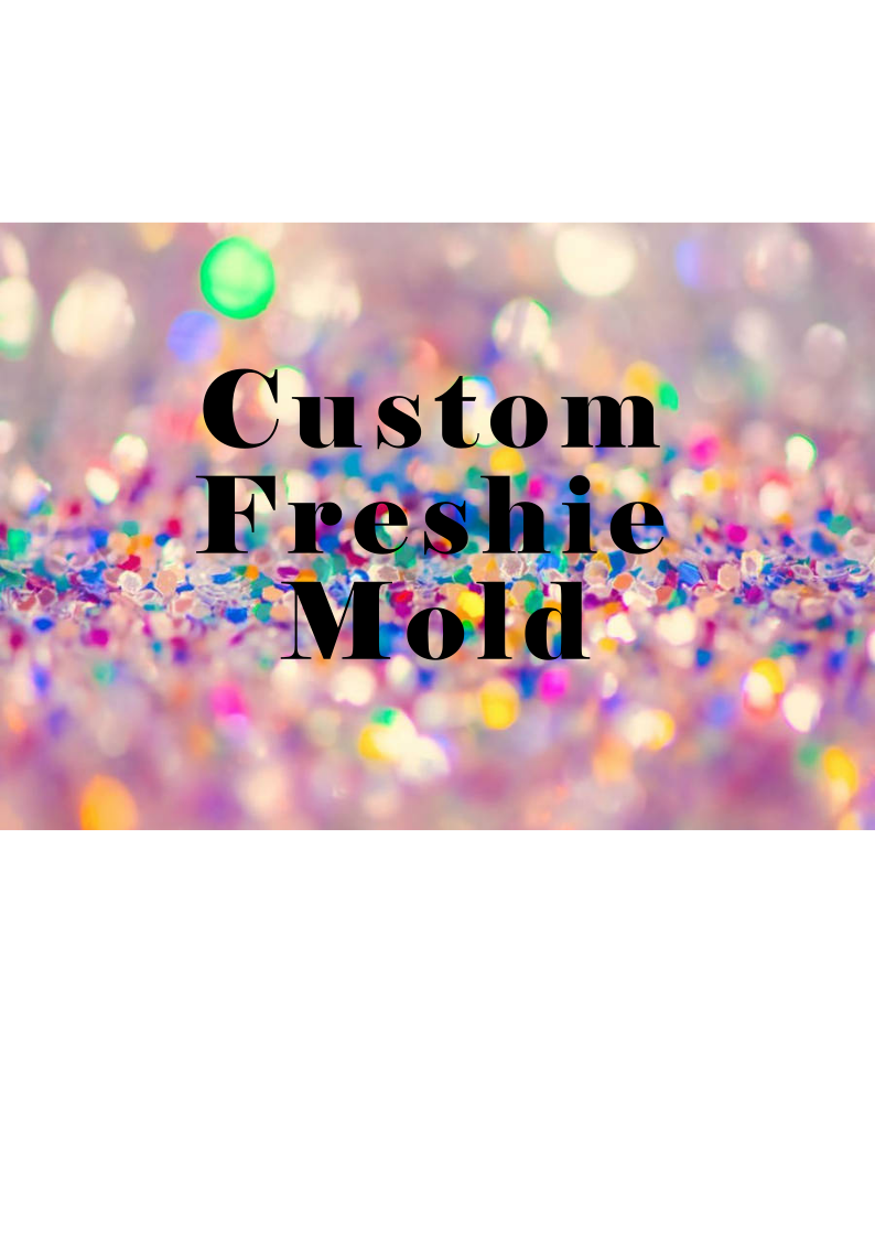 Custom Freshie Mold